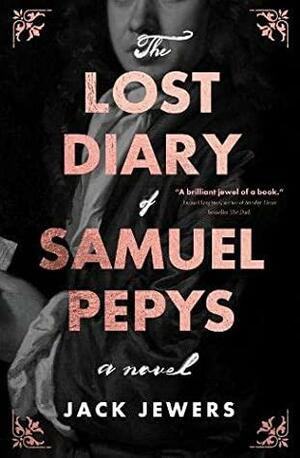 The Lost Diary of Samuel Pepys by Jack Jewers