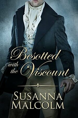Besotted with the Viscount by Susanna Malcolm