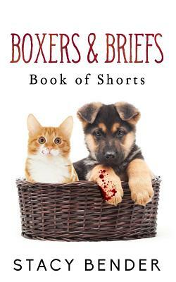 Boxers & Briefs: Book of Shorts by Stacy Bender