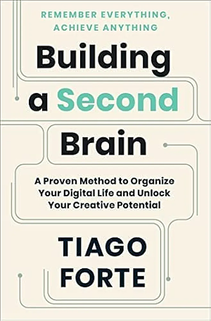 Building a Second Brain by Tiago Forte