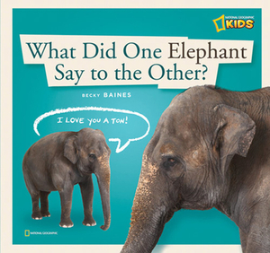 Zigzag: What Did One Elephant Say to the Other? by Becky Baines