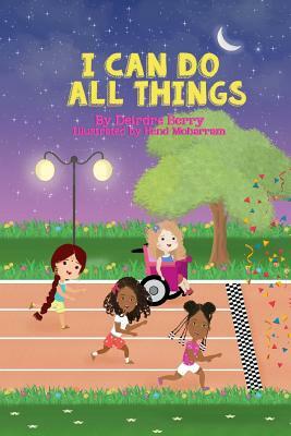 I can do all things! by Deirdre Berry