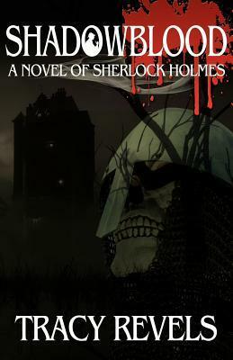 Shadowblood: A Novel of Sherlock Holmes by Tracy Revels