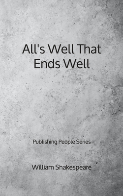 All's Well That Ends Well - Publishing People Series by William Shakespeare