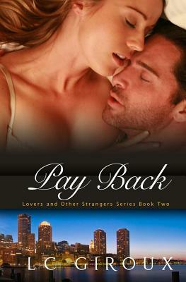 Pay Back: Lovers and Other Strangers Book Two by L. C. Giroux