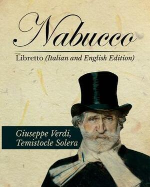 Nabucco Libretto (Italian and English Edition) by Giuseppe Verdi, Temistocle Solera