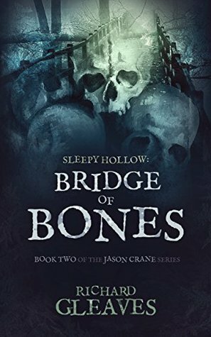 Sleepy Hollow: Bridge of Bones by Richard Gleaves