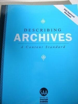 Describing Archives: A Content Standard by Society of American Archivists