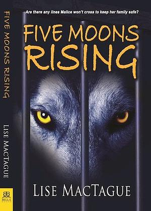 Five Moons Rising by Lise MacTague