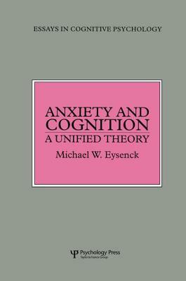 Anxiety and Cognition: A Unified Theory by Michael Eysenck