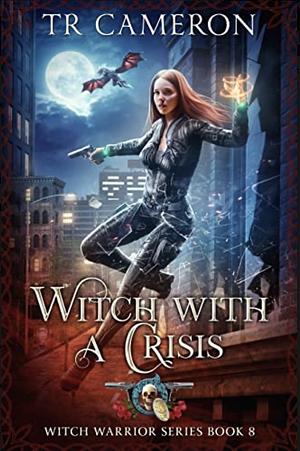 Witch With A Crisis by Michael Anderle, T.R. Cameron, Martha Carr