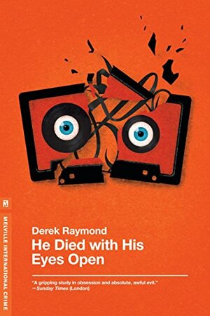 He Died with His Eyes Open by Derek Raymond