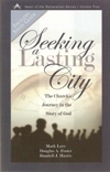 Seeking a Lasting City: The Church's Journey in the Story of God by Douglas A. Foster, Randy Harris, Mark Love