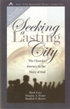 Seeking a Lasting City: The Church's Journey in the Story of God by Mark Love, Douglas A. Foster, Randy Harris