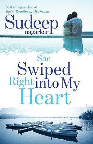 She Swiped Right into My Heart by Sudeep Nagarkar, Sudeep Nagarkar