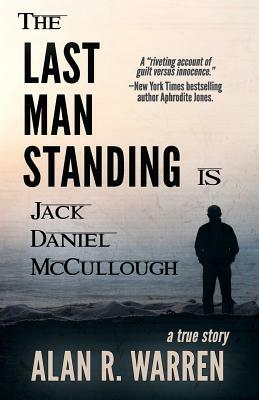 The Last Man Standing: Is Jack Daniel McCullough by Alan R. Warren