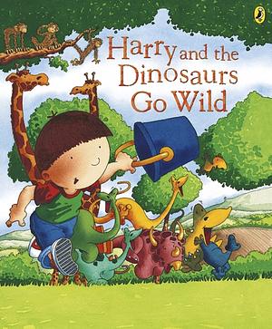 Harry And The Dinosaurs Go Wild by Ian Whybrow
