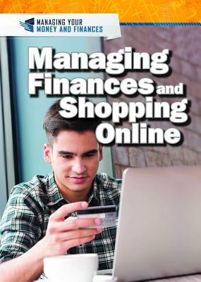 Managing Finances and Shopping Online by Xina M. Uhl, Judy Monroe Peterson