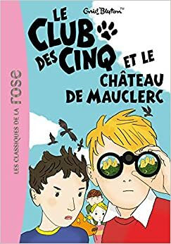 Le Club Des Cinq Et Le Château De Mauclerc by Frédéric Rébéna, Enid Blyton