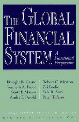 Global Financial System by Dwight B. Crazne, Zvi Bodie, Dwight B. Crane