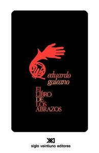 El Libro de Los Abrazos by Eduardo Galeano