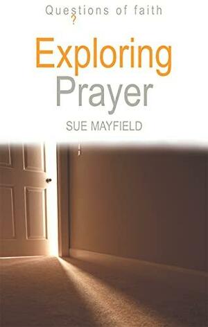 Exploring Prayer by Sue Mayfield