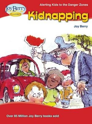 Alerting Kids to the Danger Zone of Kidnapping by Joy Berry