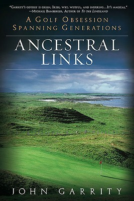 Ancestral Links: A Golf Obsession Spanning Generations by John Garrity