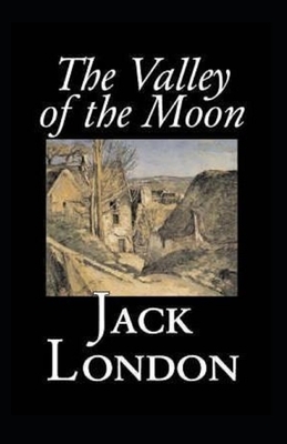 Valley of the Moon Original (Annotated) by Jack London