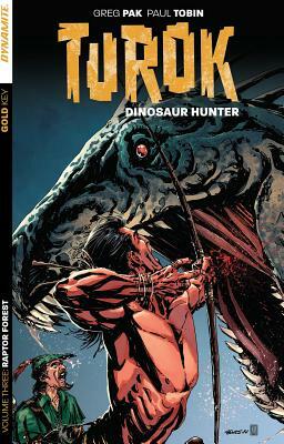 Turok: Dinosaur Hunter, Volume 3 by Paul Tobin, Greg Pak