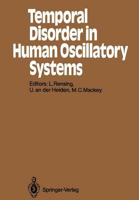 Temporal Disorder in Human Oscillatory Systems: Proceedings of an International Symposium University of Bremen, 8-13 September 1986 by 