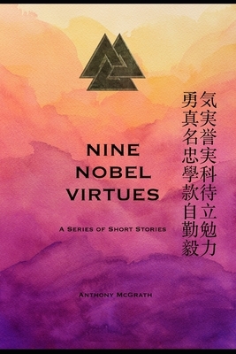 Nine Nobel Virtues by Anthony McGrath