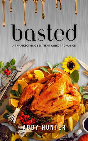 Basted: A Sentient Object Monster Romance  by Abby Hunter