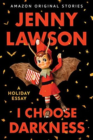 I Choose Darkness by Jenny Lawson