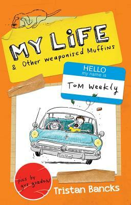 My Life & Other Weaponised Muffins by Tristan Bancks