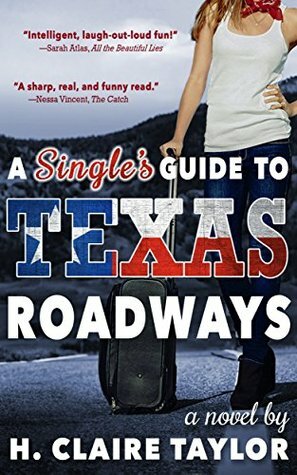 A Single's Guide to Texas Roadways by H. Claire Taylor