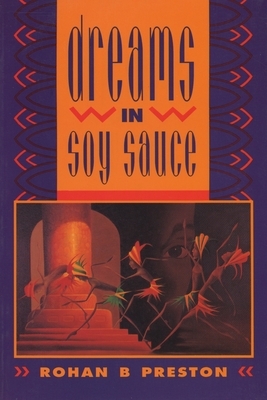 Dreams in Soy Sauce by Rohan B. Preston