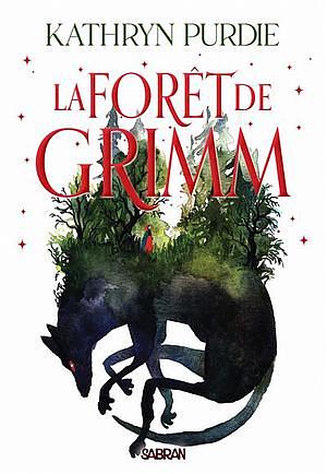 La forêt de Grimm by Kathryn Purdie