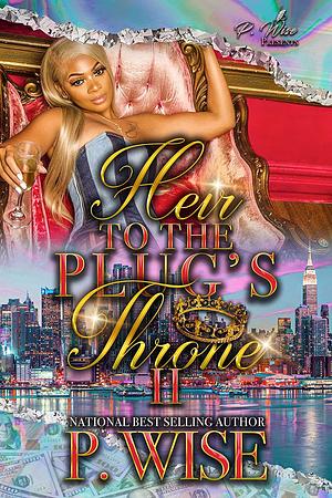 Heir to the Plug's Throne 2 by P. Wise