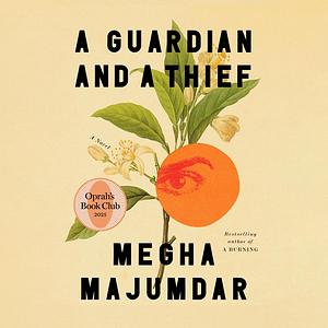 A Guardian and a Thief by Megha Majumdar
