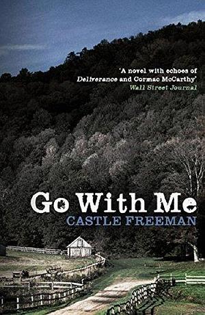 Go With Me by Castle Freeman Jr., Castle Freeman Jr.