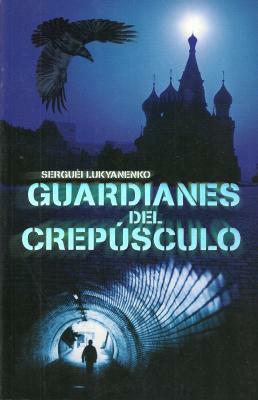 Guardianes del crepúsculo by Sergei Lukyanenko, Jorge Ferrer