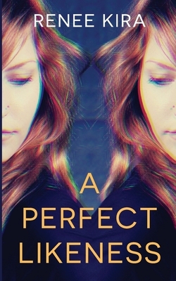 A Perfect Likeness by Renee Kira