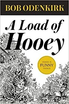A Load of Hooey: A Collection of New Short Humor Fiction, Odenkirk Memorial Library, Book 1 by Bob Odenkirk