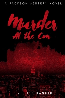 Murder at the Con: A Jackson Winters Novel by Ron Francis