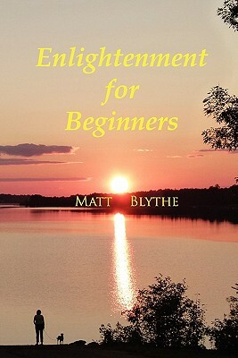 Enlightenment for Beginners by Matt Blythe