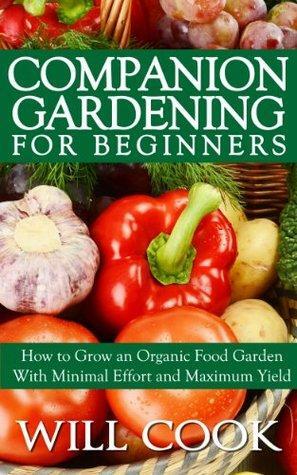 Companion Gardening for Beginners by Will Cook