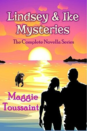 Lindsey & Ike Mysteries: The Complete Series by Maggie Toussaint