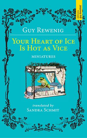 Your Heart of Ice is Hot as Vice by Guy Rewenig