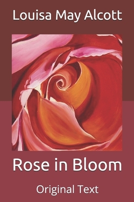 Rose in Bloom: Original Text by Louisa May Alcott